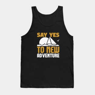 say yes to new adventure Tank Top